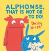 Alphonse, That Is Not OK to Do! (Paperback)
