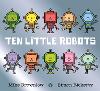 Ten Little Robots - Ten Little (Paperback)