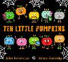 Ten Little Pumpkins: The perfect picture book for Halloween - Ten Little (Paperback)