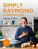 Simply Raymond: Recipes from Home (Hardback)