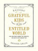 Raising Grateful Kids in an Entitled World: How One Family Learned That Saying No Can Lead to Life's Biggest Yes (CD-Audio)