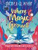 Where Magic Grows: Unique Tales of Wonder and Enchantment (Hardback)