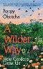 A Wilder Way: How Gardens Grow Us (Hardback)