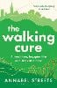 The Walking Cure: A healthier, happier life one step at a time (Paperback)