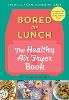 Bored of Lunch: The Healthy Air Fryer Book (Hardback)