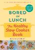 Bored of Lunch: The Healthy Slow Cooker Book (Hardback)