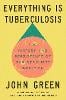 Everything Is Tuberculosis: The History and Persistence of Our Deadliest Infection (Hardback)