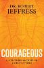 Courageous: 10 Strategies for Thriving in a Hostile World (Paperback)