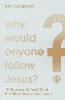 Why Would Anyone Follow Jesus? – 12 Reasons to Trust What the Bible Says about Jesus (Paperback)