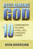 Reclaiming God: 10 Commitments to Living a Full Life: A Personal Journey (Paperback)