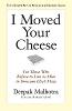 I Moved Your Cheese: For Those Who Refuse to Live as Mice in Someone Elses Maze (Hardback)