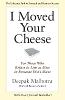 I Moved Your Cheese; For Those Who Refuse to Live as Mice in Someone Elses Maze (Paperback)