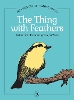 The Thing with Feathers (Hardback)