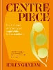 Centrepiece: Bold, vibrant recipes to put vegetables in the spotlight (Hardback)