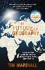 The Future of Geography: How Power and Politics in Space Will Change Our World (Hardback)
