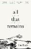 All That Remains: A Life in Death (Paperback)
