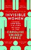 Invisible Women: the Sunday Times number one bestseller exposing the gender bias women face every day (Paperback)