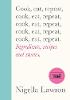 Cook, Eat, Repeat: Ingredients, recipes and stories. (Hardback)