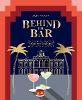 Behind the Bar: 50 Cocktail Recipes from the World's Most Iconic Hotels (Hardback)