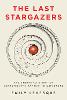 The Last Stargazers: The Enduring Story of Astronomy's Vanishing Explorers (Hardback)
