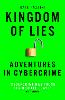 Kingdom of Lies: Adventures in cybercrime (Paperback)