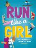 Run Like A Girl: 50 Extraordinary and Inspiring Sportswomen (Hardback)