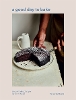 A Good Day to Bake: Simple Baking Recipes for Every Mood (Hardback)