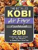 The Detailed KOBI Air Fryer Cookbook: 200 Foolproof, Quick & Easy Air Fryer Recipes to Jump-Start Your Day (Hardback)