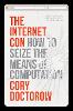The Internet Con: How to Seize the Means of Computation (Hardback)