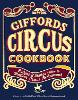 Giffords Circus Cookbook: Recipes and Stories From a Magical Circus Restaurant (Hardback)