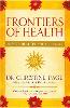 Frontiers Of Health: How to Heal the Whole Person (Paperback)