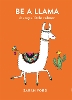 Be a Llama: & stay a little calmer - Be a... (Paperback)