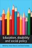 Education, disability and social policy (Hardback)