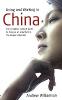Living and Working in China: The Complete, Practical Guide to Living As An Expatriate in the People's Republic (Paperback)