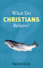 What Do Christians Believe? - What Do We Believe (Paperback)