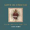 Love is Enough: Poetry Threaded with Love (with a Foreword by Florence Welch) (Hardback)