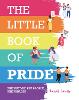 The Little Book of Pride: The History, the People, the Parades (Hardback)