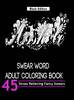 Swear Word Adult Coloring Book ( Black Edition): Over 45 Hilarious and Stress Relieving Swear Words Designs (Hardback)