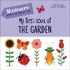 My First Book of the Garden: Montessori: A World of Achievements - Montessori: Touch and Feel (Hardback)