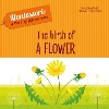 The Birth of a Flower: Montessori: A World of Achievements - Montessori: Touch and Feel (Hardback)