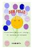 Ser Feliz: Como mantenerse alegre, alegre, alegre y jovial siempre como una adolescente. (Paperback)