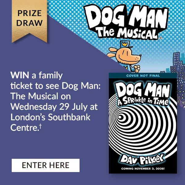 PRIZE DRAW | WIN a family ticket to see Dog Man: The Musical on Wednesday 29 July at London's Southbank Centre.† | ENTER HERE