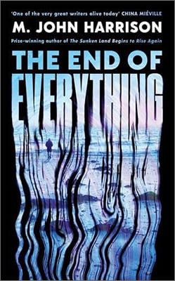 The End of Everything by M. John Harrison