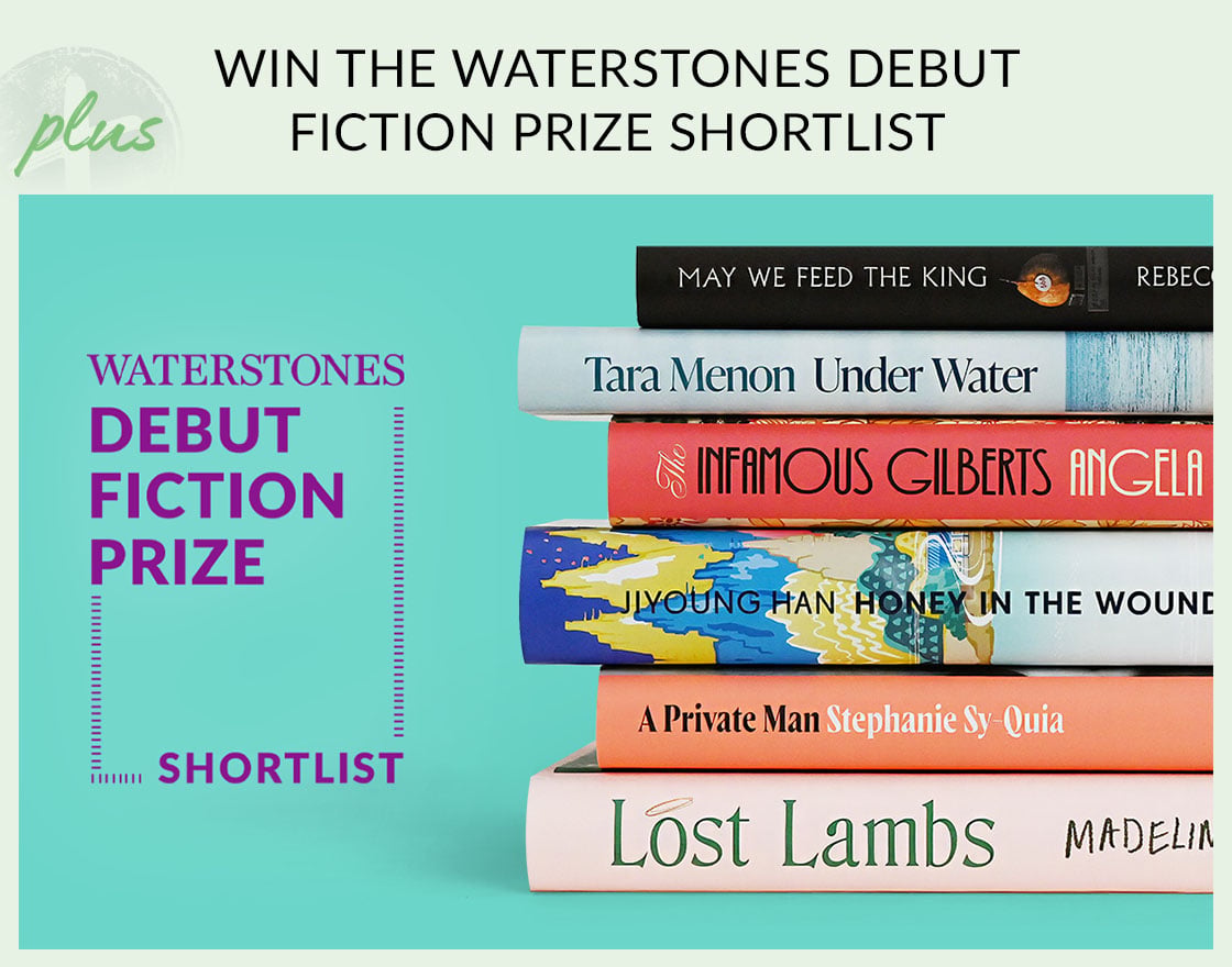 WIN THE WATERSTONES DEBUT FICTION PRIZE SHORTLIST