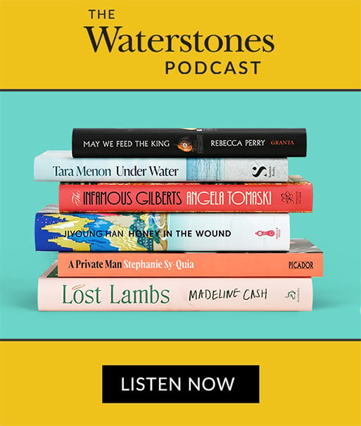 THE WATERSTONES PODCAST | LISTEN NOW