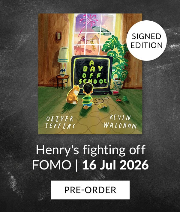 A Day Off School by Oliver Jeffers, Kevin Waldron | SIGNED EDITION | Henry's fighting off FOMO | 16 Jul 2026 | PRE-ORDER