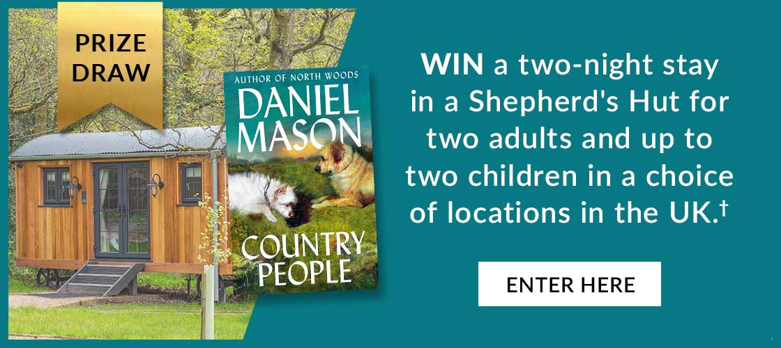PRIZE DRAW | Country People by Daniel Mason | WIN a two-night stay in a Shepherd's Hut for two adults and up to two children in a choice of locations in the UK.† | ENTER HERE