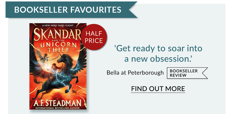 BOOKSELLER FAVOURITES 'Get ready to soar into a new obsession. BOOKSELLER Bella at Peterborough E FIND OUT MORE 
