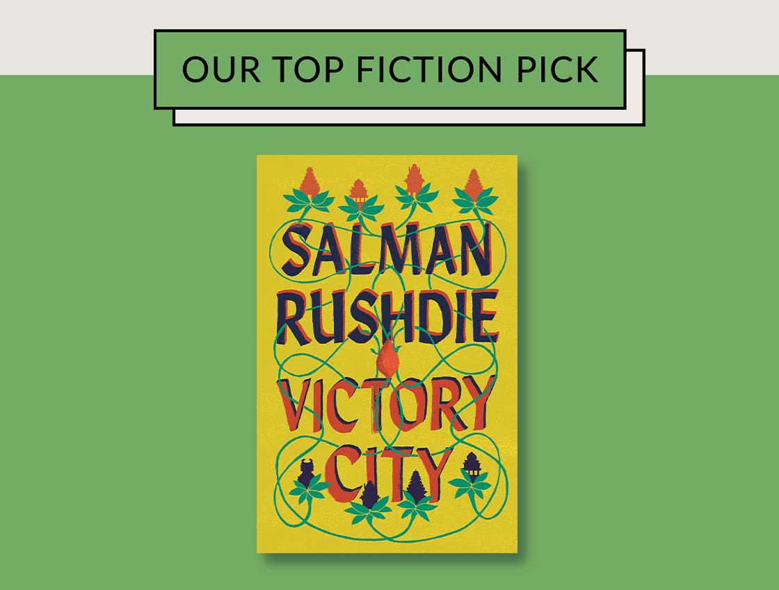  OUR TOP FICTION PICK A Je SALMAN RUSHDIE ViCTORY VNG 