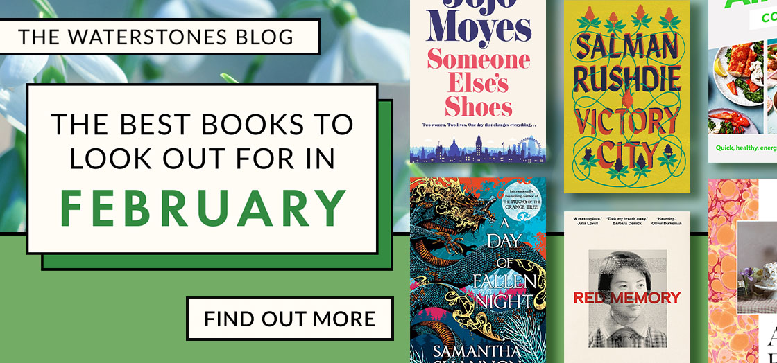 THE WATERSTONES BLOG | The Best Books to Look Out For in February | FIND OUT MORE - I E"Jv THE WATERSTONES BLOG Moyes Someone THE BEST BOOKS TO LOOK OUT FOR IN 